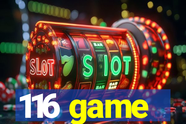 116 game